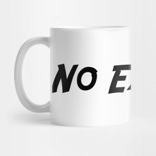 No Excuses Mug